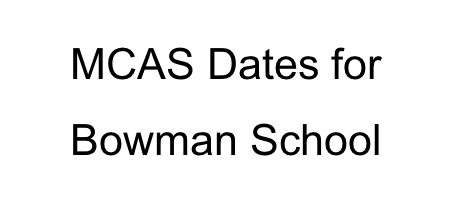 MCAS Dates are Finalized